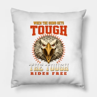 The Tough Rides Free Inspirational Quote Phrase Text Pillow