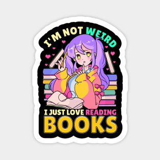 I'm Not Weird I Just Love Reading Books Magnet