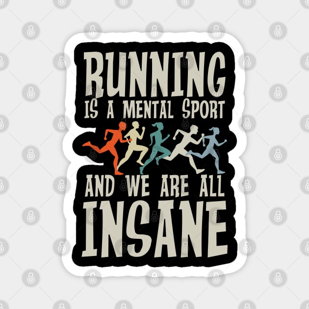 Running is a Mental Sport and We are All Insane Magnet by AngelBeez29