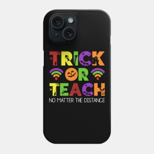 Trick Or Teach No Matter The Distance Phone Case