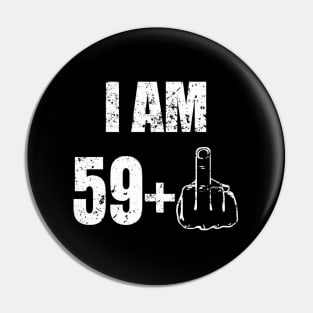 I Am 59 Plus 1 60Th Pin