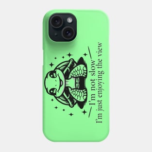 funny turtle I’m not slow, I’m just enjoying the view Phone Case