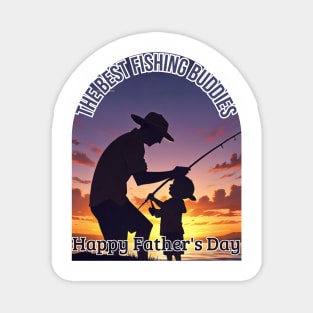 Father's day, The best Fishing Buddies - Happy Father's Day, Father's gifts, Dad's Day gifts, father's day gifts. Magnet