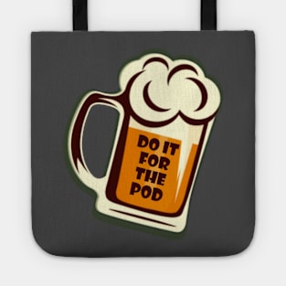 Do It For The Pod Beer 2 Tote