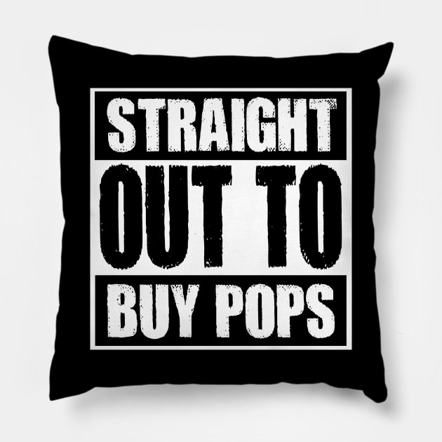 Straight out to buy pops Pillow by inshapeuniverse