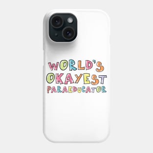 World's Okayest Paraeducator Gift Idea Phone Case