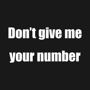 don't give me your number revers psycholgy trick(back) T-Shirt