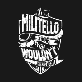 Its MILITELLO Thing You Wouldnt Understand T-Shirt