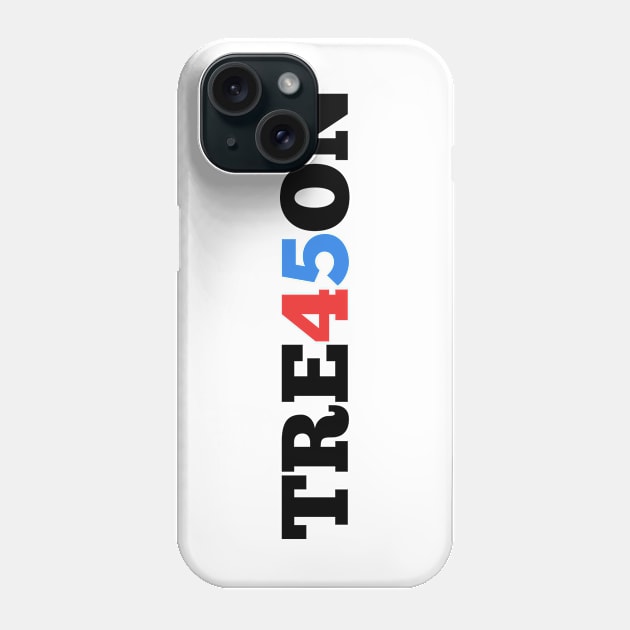 treason 45 trump Phone Case by Kutaitum