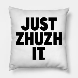 Just Zhuzh it. Pillow