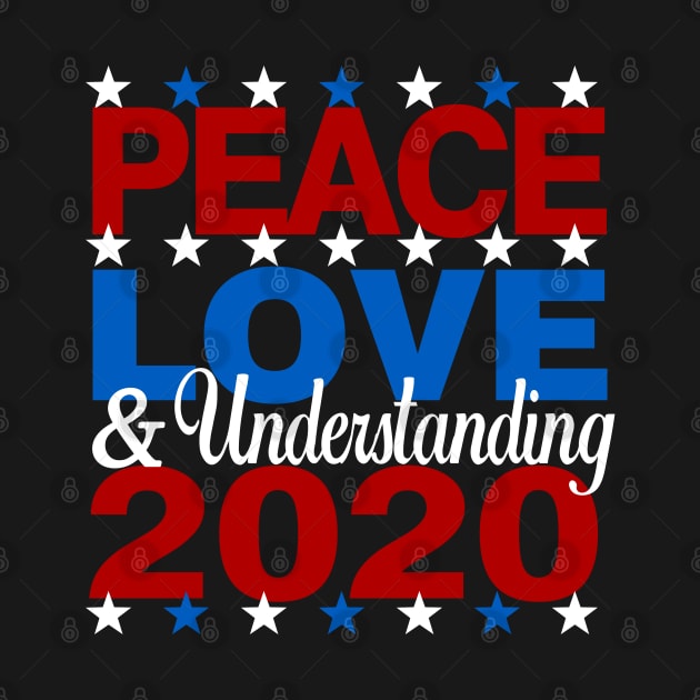 Vote Peace Love and Understanding Biden Harris 2020 by TeeCreations