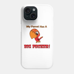 My Parrot has a Big Pecker Phone Case