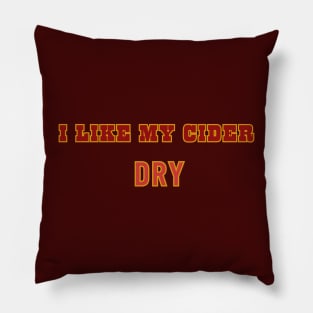 I Like My Cider DRY. Classic Cider Style Pillow