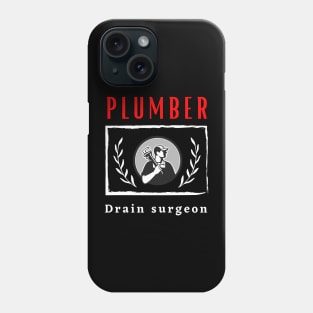 Plumber Drain Surgeon funny motivational design Phone Case