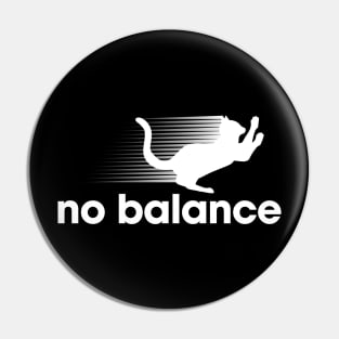 No Balance Cat Funny Joke Pin