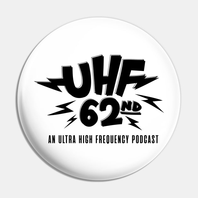 UHF 62nd B/W logo Pin by UHF62nd