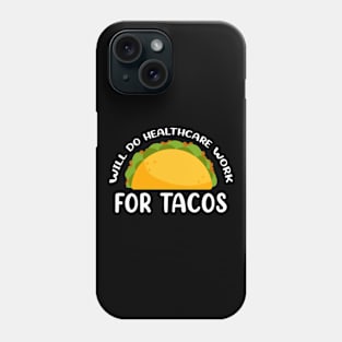 Will Do Health Care For Tacos Design for Tacos Food Lover Phone Case