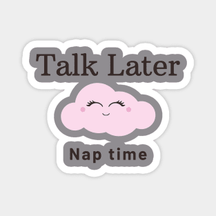 Talk Later Nap Time Magnet