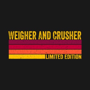 Weigher And Crusher T-Shirt