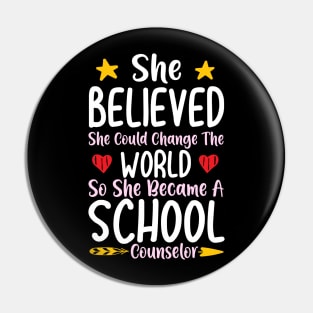 She Believed She Could Change The World So She Became A School Counselor Pin