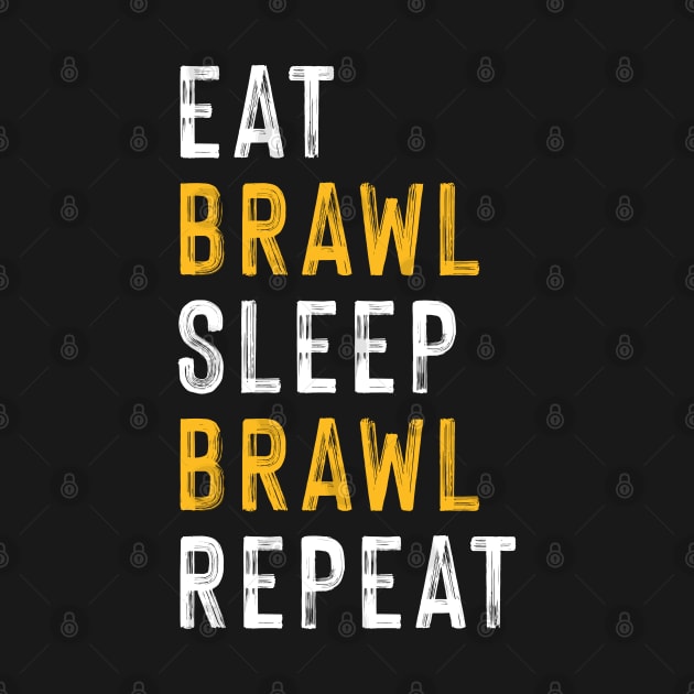 Eat, Brawl, Sleep, Brawl Repeat (Ver.2) by Teeworthy Designs