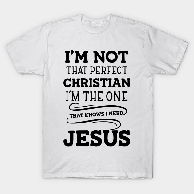I'm Not That Perfect Christian T Shirt I'm Not That Perfect Christian T Shirt
