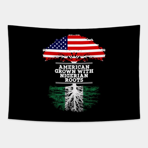 American Grown With Nigerian Roots - Gift for Nigerian From Nigeria Tapestry by Country Flags