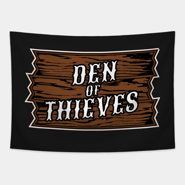 DEN OF THIEVES (Wood Sign) Tapestry by R218