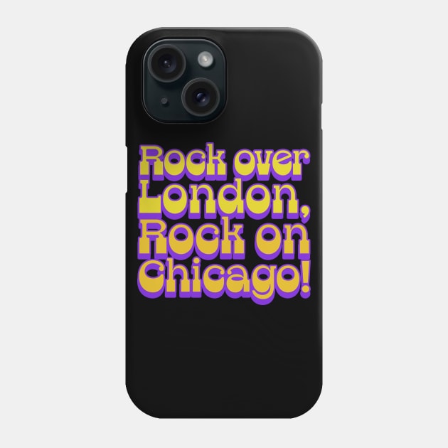 Rock Over London, Rock On Chicago Phone Case by DankFutura