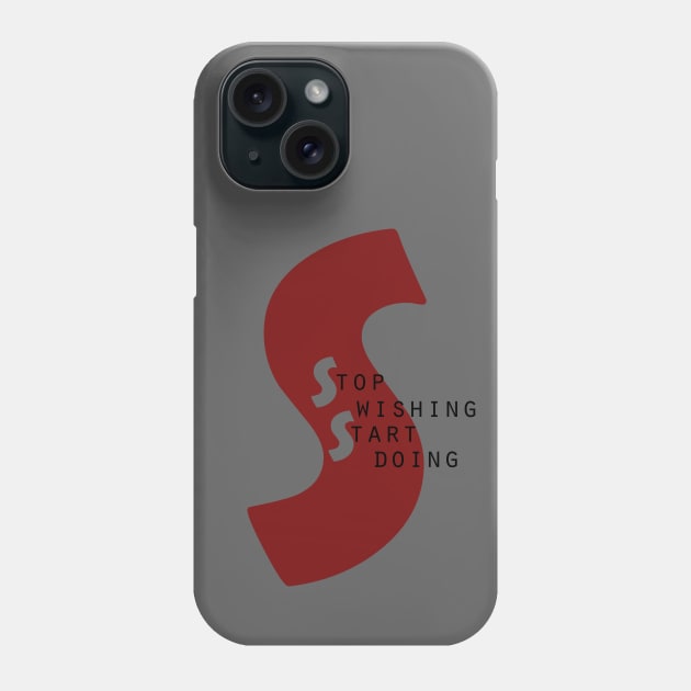 Stop wishing,Start Doing. Phone Case by Own LOGO