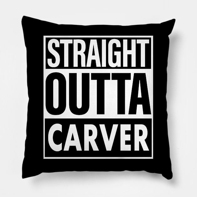 Carver Name Straight Outta Carver Pillow by ThanhNga