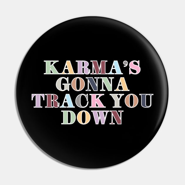 Karma's Gonna Track You Down Pin by Likeable Design