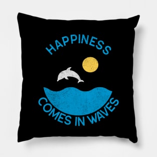 Happiness Comes in Waves Pillow