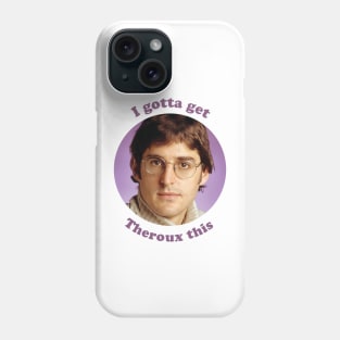 Louis Theroux – I gotta get Theroux this Phone Case