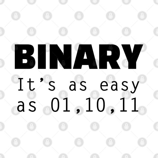 Binary - It's as easy as 01,10,11 - Funny Programming Jokes - Light Color by springforce