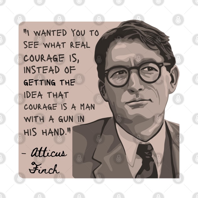 Atticus Finch Quote by Slightly Unhinged