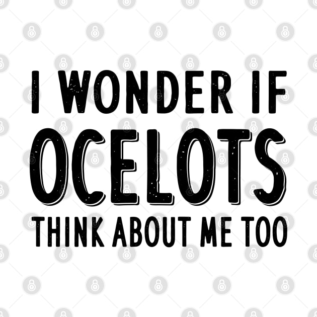 Think about Ocelots saying cat ocelot taming by FindYourFavouriteDesign