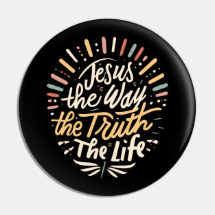 Jesus Is The Way The Truth and The Life - Christian Quote Typography Pin