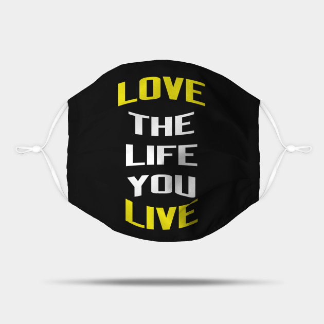 Love Life Live Quotes Life Mask Teepublic