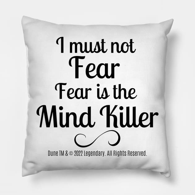 Dune Quote - I Must Not Fear, Fear Is The Mind Killer Pillow by shmoart