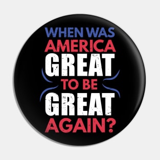 When was America great to be great again ? / American dream joke / funny usa design / anti capitalism Pin