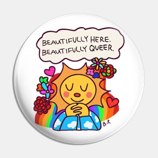 Beautifully Here. Beautifully Queer Pin