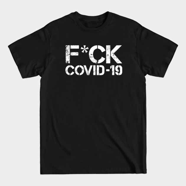 Discover F*CK Covid - 19 - Covid 19 Corona Virus - T-Shirt