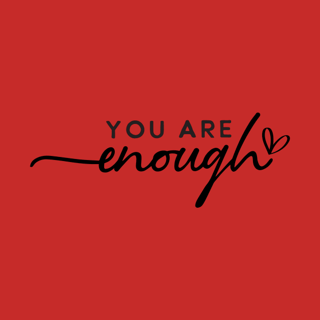 You Are Enough by Merchspiration