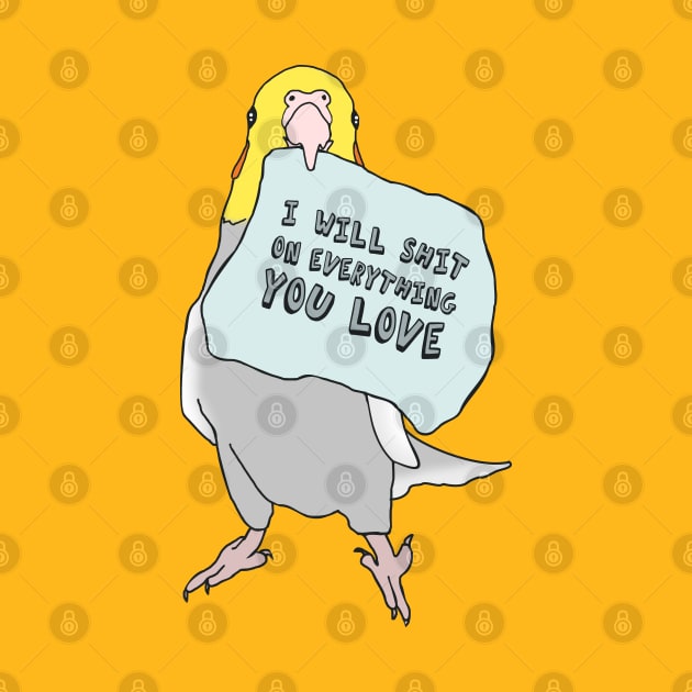 I will shit on everything you love - cockatiel #2 by FandomizedRose