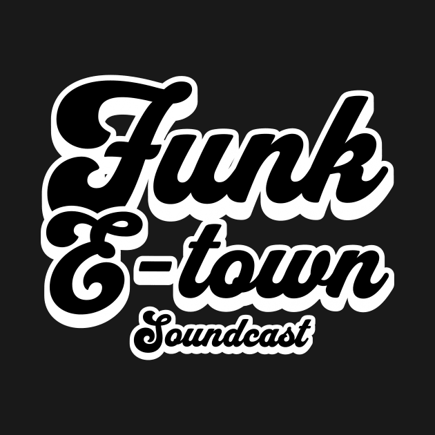 FUNK E-TOWN SOUNDCAST  - Dropshadow Logo 3 (White) by DISCOTHREADZ 