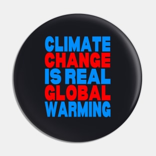 Climate change is real global warming Pin