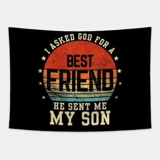 I asked god for a best friend he sent me my son Father's day Tapestry