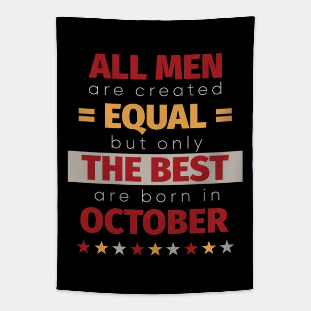 All Men Are Created Equal But Only The Best Are Born In October Tapestry by PaulJus