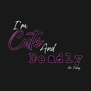 Cute and deadly T-Shirt